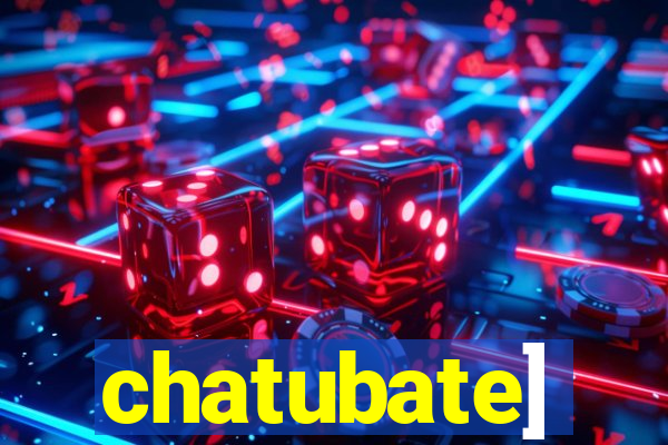 chatubate]